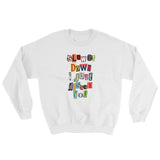 Slow It Down I Just Dissed You Ransom Sweatshirt - The Hollywood Apparel