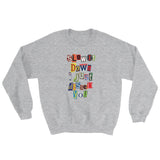 Slow It Down I Just Dissed You Ransom Sweatshirt - The Hollywood Apparel